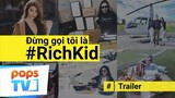 Trailer Khám phá nhà triệu USD của Richkid Ngọc Thanh Tâm | Đừng Gọi Tôi Là Richkid Tập 1