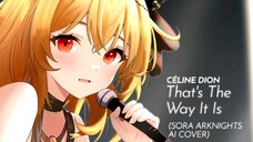 Céline Dion - That's The Way It Is (Sora Arknights AI Cover)