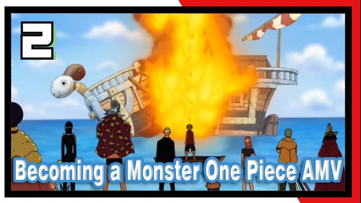 If I Can Help You, I'm Willing to Become a Real Monster. | One Piece.2