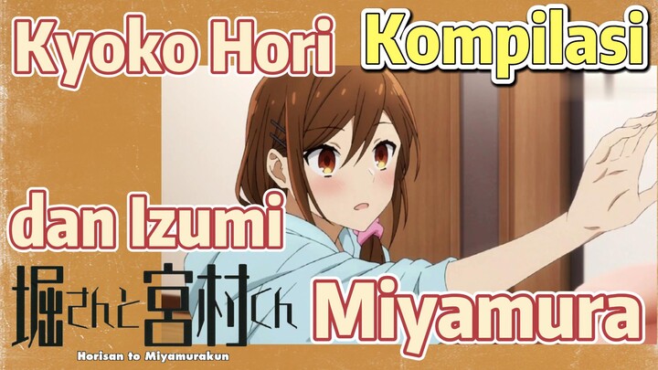 [Horimiya] Kompilasi | Kyoko Hori dan Izumi Miyamura