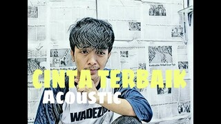 Cinta Terbaik akustik - official lirik vidio