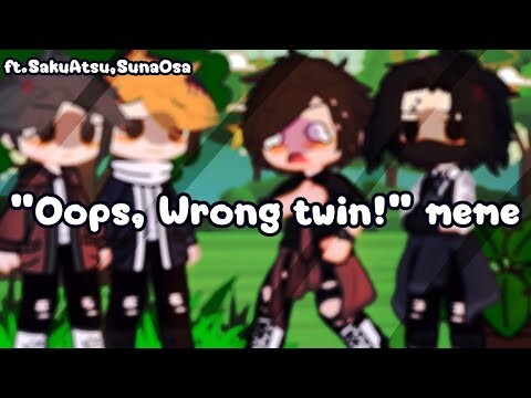 😆"Oops, wrong twin!"meme💐🧑🏻‍🤝‍🧑🏻||Haikyuu||Gacha Club||ft.SakuAtsu,SunaOsa||