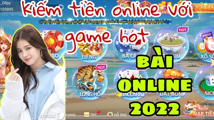 Game kiem tien hot hiện nay - kiếm tiền online hot 2022 - game đổi thưởng uy tín