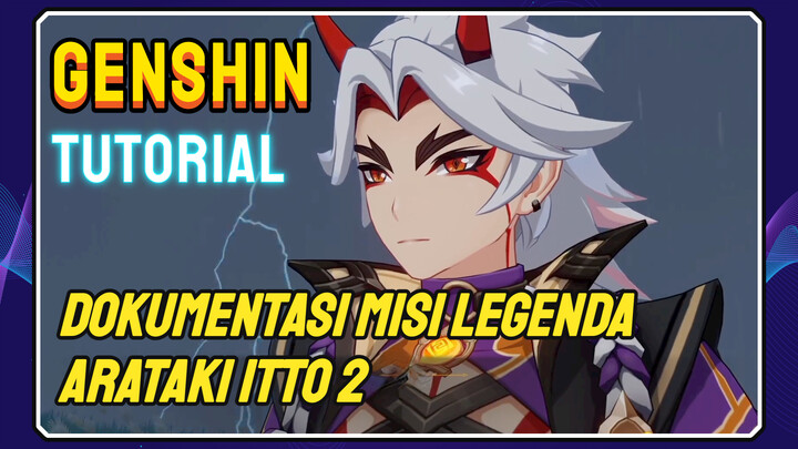 [Genshin, Tutorial] Dokumentasi misi legenda Arataki Itto 2