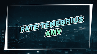 Tenebrius | Fate AMV Wie IC#01