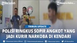 Tak Hanya 2 Emak emak, Polisi Juga Ringkus Sopir Angkot yang Jadi Kurir Narkoba di Kendari Sultra