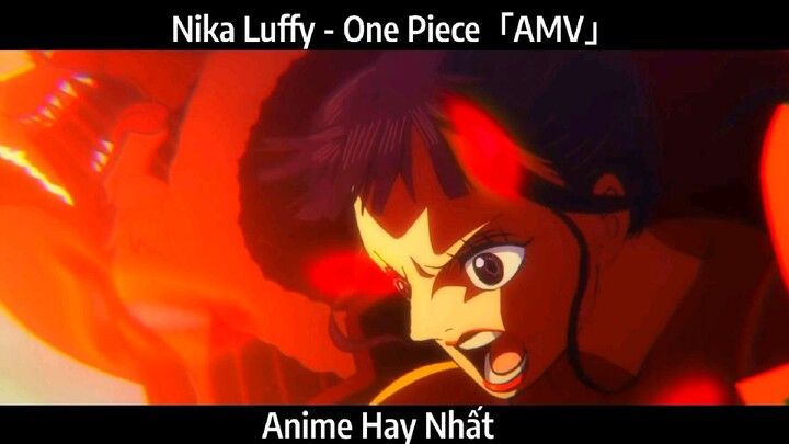 Nika Luffy - One Piece「AMV」Hay nhất