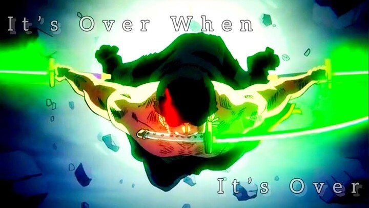 One Piece AMV - Zoro - It’s Over When It’s Over (slowed)