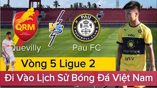 QUEVILLY - PAU FC | Trận Đấu Đi Vào Lịch Sử Việt Nam Trên Đất Pháp | Vòng 5 Ligue 2