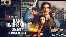 Bank under siege (2024) Season 1 Episode 1 HD [Hindi हिन्दी]🕸️Netflix web series