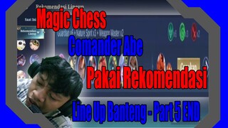 Magic Chess Comander Abe Pakai Rekomendasi Line Up Banteng - Part 5 END