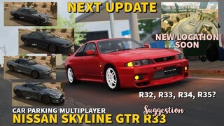 Next Update Info + Nissan Skyline GTR R33 in Car Parking New Update SUGGESTION