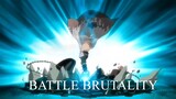 battle brutality [AMV]