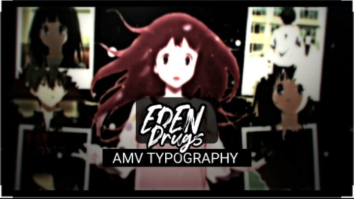 EDEN - Drugs Typography AMV Edits
