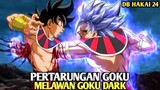 Pertarungan sengit Goku melawan Goku dark, dan Ramalan penting untuk gohan dan Piccolo - Hakai 24