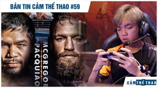 Bản tin Thể Thao #59 | Kèo đấu Pacquiao vs McGregor đổ vỡ?, ADC hé lộ lý do tái xuất