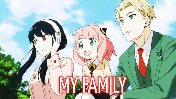 Spy x Family「 AMV 」 ครอบครัวของฉัน