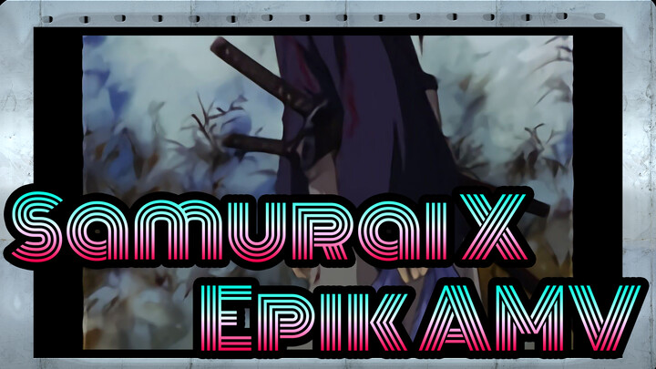 Samurai X|[Epik AMV]Dengan pedangku,aku menemani hatimu