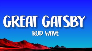 Rod Wave - Great Gatsby (Lyrics)