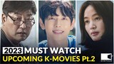 MUST WATCH UPCOMING K-MOVIES 2023 (Pt.2) | EONTALK