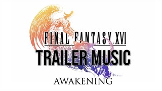 Final Fantasy XVI OST - Awakening Trailer Music