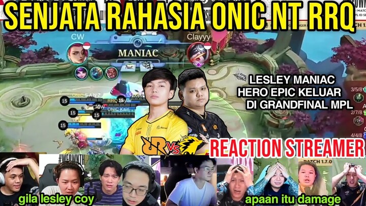 SENJATA RAHASIA ONIC LESLEY MANIAC! REACTION STREAMER RRQ vs ONIC GRANDFINAL MPL