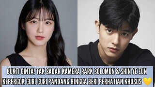 BUKTI CINTA! TAK SADAR KAMERA PARK SOLOMON & SHIN YE EUN KEPERGOK SALING CURI PANDANG 💛