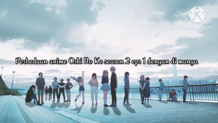 Perbedaan anime oshi no ko season 2 eps 1 dengan di manga