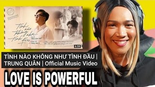 TÌNH NÀO KHÔNG NHƯ TÌNH ĐẦU | TRUNG QUÂN | Official Music Video [emotional mv] REACTION VIDEO