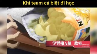 Khi team cá biệt đi học#anime#edit#clip