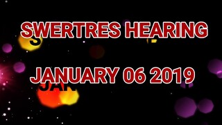 SWERTRES HEARING TIP (PICK 3) JANUARY 06 2019