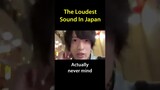The loudest guy in Japan