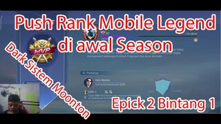 Dark Sistem Moontoon... Push Rank Mobile Legend di Awal Season - Epick 2 Bintang 1