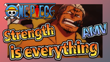 [ONE PIECE]  AMV | Strength is everything