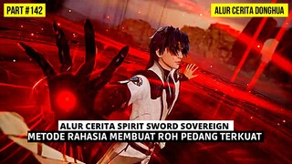 MEMBUAT ROH PEDANG TERKUAT MENYERUPAI WUJUDNYA SENDIRI | SPIRIT SWORD SOVEREIGN SEASON 4 #142