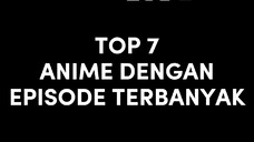 One piece kalah!! || TOP 7 ANIME DENGAN EPISODE TERBANYAK