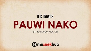 O.C. Dawgs - PAUWI NAKO ft. Yuri Dope, Flow G. [ Full HD Lyrics ] #MuseekHub🎵