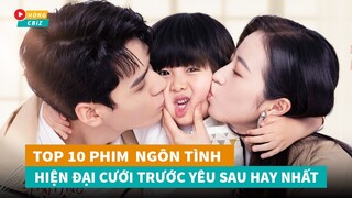 Top 10 phim ngôn tình hiện đại Hoa Ngữ Cưới Trước Yêu Sau mới đáng xem nhất hiện nay|Hóng Cbiz