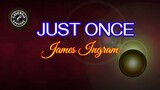 Just Once (Karaoke) - James Ingram