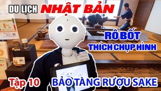 Bất ngờ chú Rô Bốt thích chụp hình tại Bảo Tàng Rượu Sake | DU LỊCH NHẬT BẢN