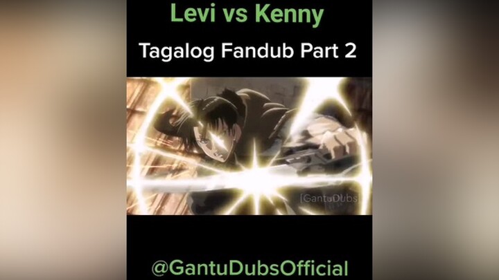 Levi v Kenny Tagalog Part 2voiceover AttackOnTitan tagalog fandub leviackerman gantudubs kennyackerman