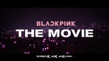 BLACKPINK IN YOUR CINEMA! Blackpink: The Movie