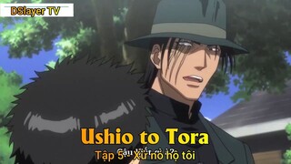 Ushio to Tora Tập 5 - Xử nó hộ tôi
