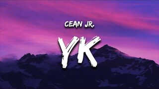 Cean Jr. - YK (Lyrics)