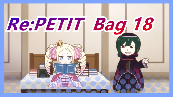 Re:PETIT ~ Memulai Kehidupan Di Dunia Lain dari PETIT~ SP18_B