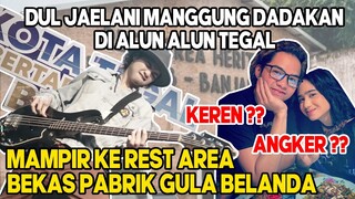 MANGGUNG DADAKAN DI TEGAL, DUL JAELANI & TISSA BIANI MAMPIR REST AREA BEKAS PABRIK GULA BELANDA !!