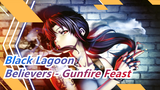 Black Lagoon|[Beat-Synced/Epic]Believers - Gunfire Feast