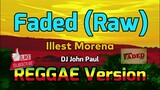 Faded (Raw) - Illest Morena REGGAE Version | DJ John Paul