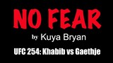 NO FEAR by Kuya Bryan (UFC 254: Khabib vs Gaethje)