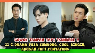 11 PRIA TSUNDERE YANG SOMBONG,COOL & AROGAN DI DRAMA CHINA